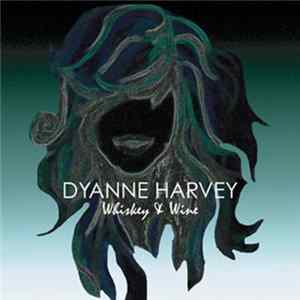 Dyanne Harvey - Whiskey & Wine Album