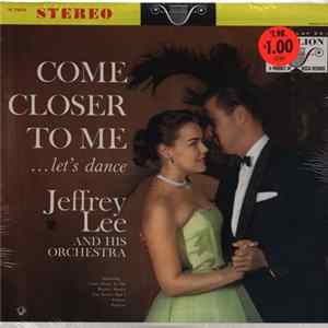 Jeffrey Lee And His Orchestra - Come Closer To Me ...Let's Dance Album