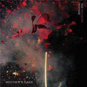 Mother's Cake - No Rhyme No Reason Album