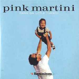 Pink Martini - Hang On Little Tomato Album