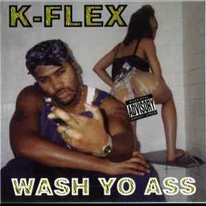K-Flex - Wash Yo Ass Album