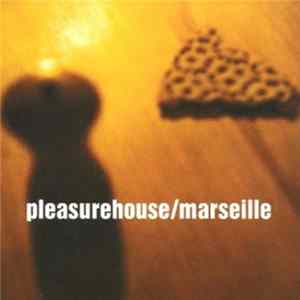 Pleasurehouse - Marseille Album