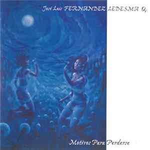 José Luis Fernández Ledesma Q. - Motivos Para Perderse Album