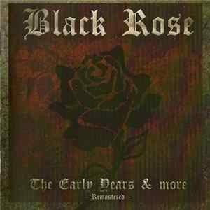 Black Rose - The Early Years & More - Remastered Album