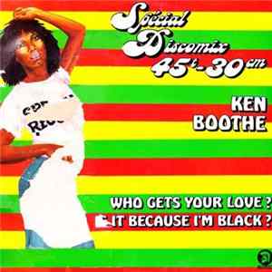 Ken Boothe - Who Gets Your Love ? / Is It Because I'm Black ? Album
