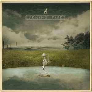 Evening Fires - Where I've Been Is Places and What I've Seen Is Things Album