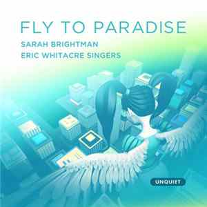 Sarah Brightman & The Eric Whitacre Singers - Fly To Paradise Album