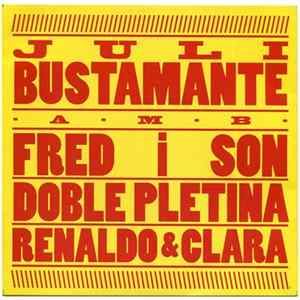 Juli Bustamante Amb Fred I Son, Doble Pletina, Renaldo & Clara - Juli Bustamante I Amics Album