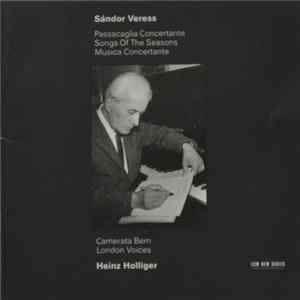 Sándor Veress - Passacaglia Concertante / Songs Of The Seasons / Musica Concertante Album
