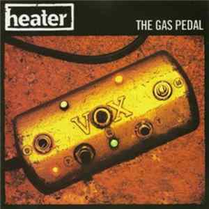 Heater - The Gas Pedal Album