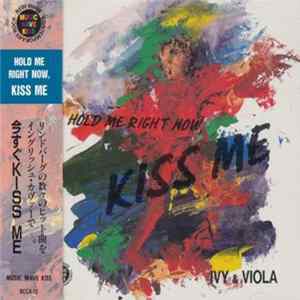 Ivy & Viola - Hold Me Right Now, Kiss Me Album