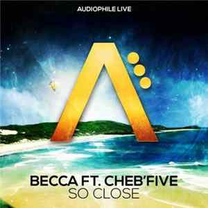 Becca Ft. Cheb'Five - So Close Album
