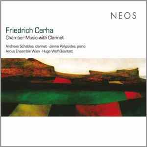 Friedrich Cerha - Andreas Schablas, Janna Polyzoides, Arcus Ensemble Wien, Hugo Wolf Quartett - Chamber Music With Clarinet Album