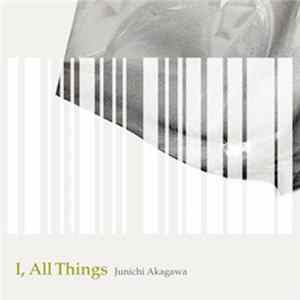 Junichi Akagawa - I, All Things Album