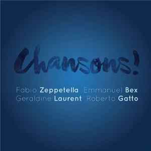 Fabio Zeppetella, Emmanuel Bex, Géraldine Laurent, Roberto Gatto - Chansons! Album