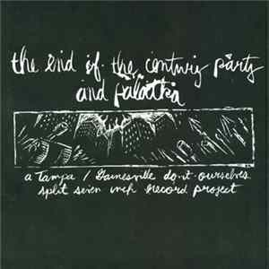 The End Of The Century Party And Palatka - A Tampa/Gainesville Do-It-Ourselves Split Seven Inch Record Project Album