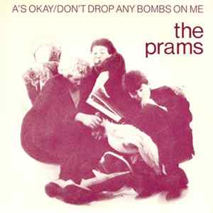 The Prams - A's Okay / Don't Drop Any Bombs On Me Album