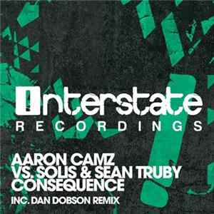 Aaron Camz Vs. Solis & Sean Truby - Consequence Album