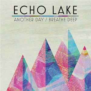 Echo Lake - Another Day / Breathe Deep Album