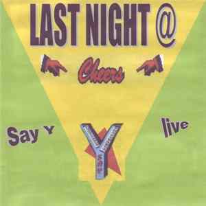 Say Y - Last Night @ Cheers Album