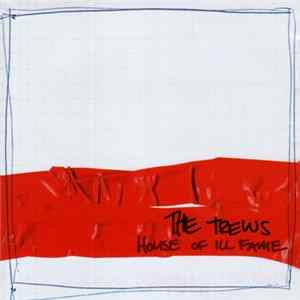 The Trews - House Of Ill Fame Album
