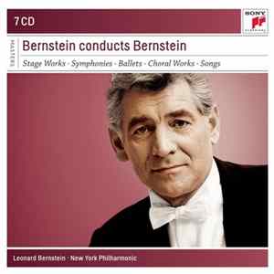Leonard Bernstein / New York Philharmonic - Bernstein Conducts Bernstein: Stage Works • Symphonies • Ballets • Choral Works • Songs Album
