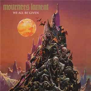 Mourners Lament - We All Be Given Album