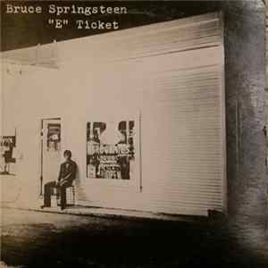 Bruce Springsteen - "E" Ticket Album