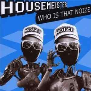 Housemeister - Who Is That Noize Album