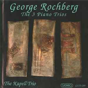 George Rochberg - The Kapell Trio - The 3 Piano Trios Album