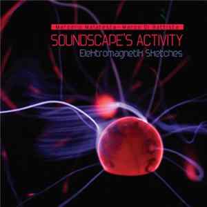 Soundscape's Activity - Elektromagnetik Sketches Album