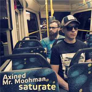 Axined & Mr. Moohman - Saturate Album
