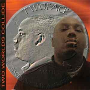 Mr. Two Face - Two Worlds Collide Album
