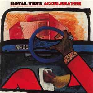 Royal Trux - Accelerator Album