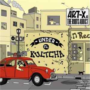 Art-X & The Roots Addict - Under Mi Kultcha Album