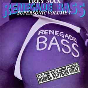 Trey Max - Renegade Bass Supersonic Volume 1 Album