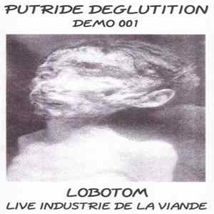 Putride Deglutition / Lobotom - Demo 001 / Live Industrie De La Viande Album