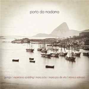 Guinga, Esperanza Spalding, Maria João, Maria Pia De Vito, Mônica Salmaso - Porto Da Madama Album