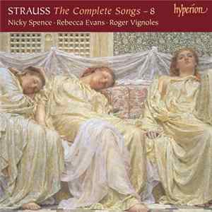 Strauss, Nicky Spence, Rebecca Evans, Roger Vignoles - The Complete Songs - 8 Album
