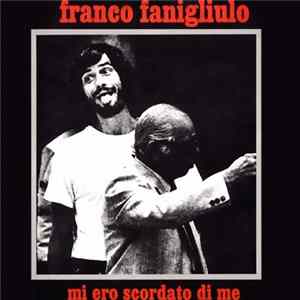 Franco Fanigliulo - Mi Ero Scordato Di Me Album