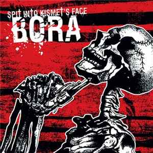 Bora - Spit Into Kismet`s Face Album
