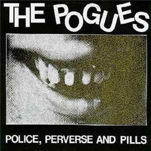 The Pogues - Police, Perverse And Pills Album