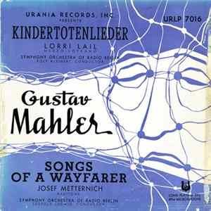 Gustav Mahler - Lorri Lail, Symphony Orchestra Of Radio Berlin, Rolf Kleinert / Josef Metternich, Leopold Ludwig - Kindertotenlieder / Songs Of A Wayfarer Album