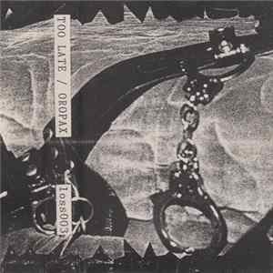 Too Late / Oropax - Untitled Album