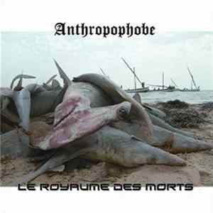 Anthropophobe - Le Royaume Des Morts Album