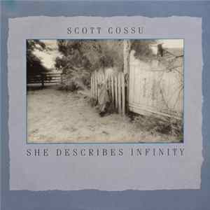 Scott Cossu - She Describes Infinity Album