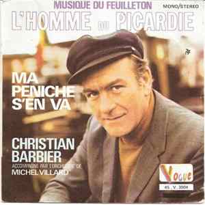 Christian Barbier Accompagné Par L'orchestre De Michel Villard - Ma Péniche S'en Va (Musique Du Feuilleton L'homme Du Picardie) Album