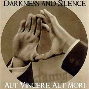 Darkness And Silence - Aut Vincere Aut Mori Album