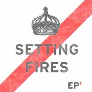 Setting Fires - EP1 Album