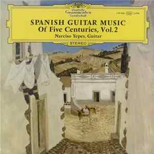 Narciso Yepes - Spanish Guitar Music Of Five Centuries, Vol. 2 Album